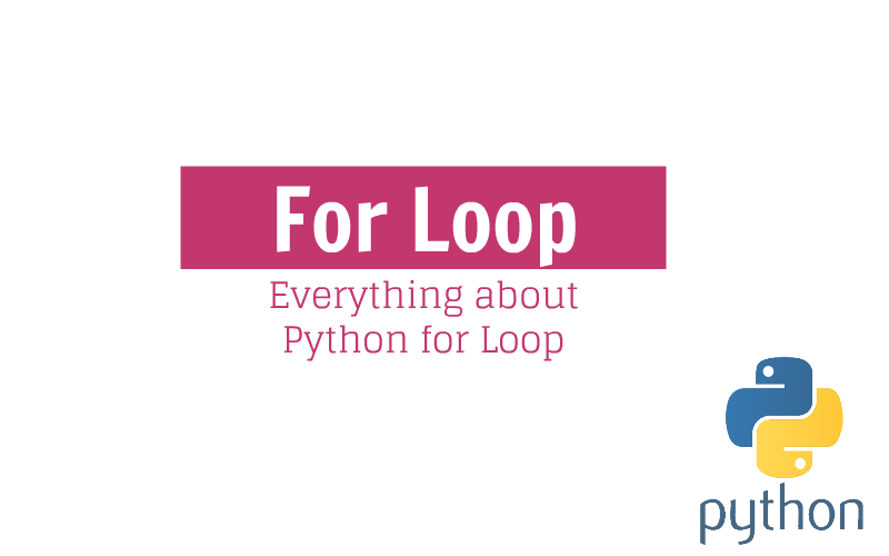 Everything About Python for Loop