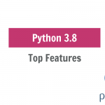 Top 6 New Features in Python 3.8